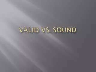 Valid vs. Sound