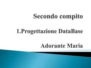 Secondo compito 1.Progettazione DataBase Adorante Maria