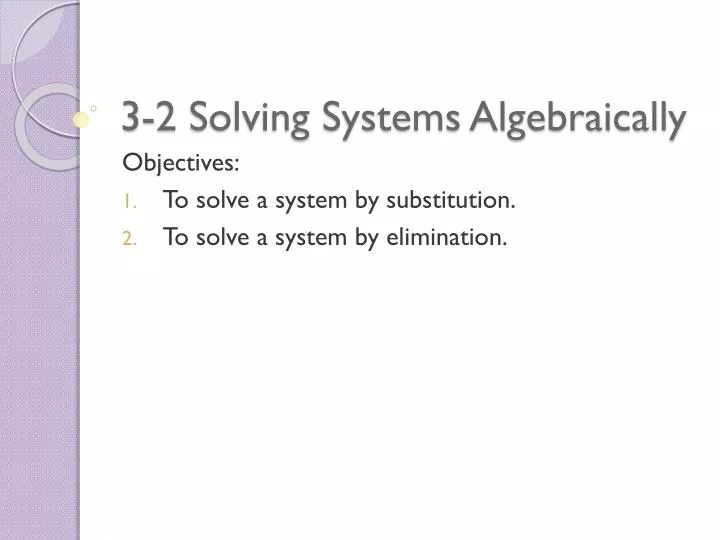 3 2 solving systems algebraically