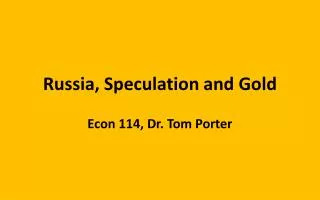 Russia, Speculation and Gold