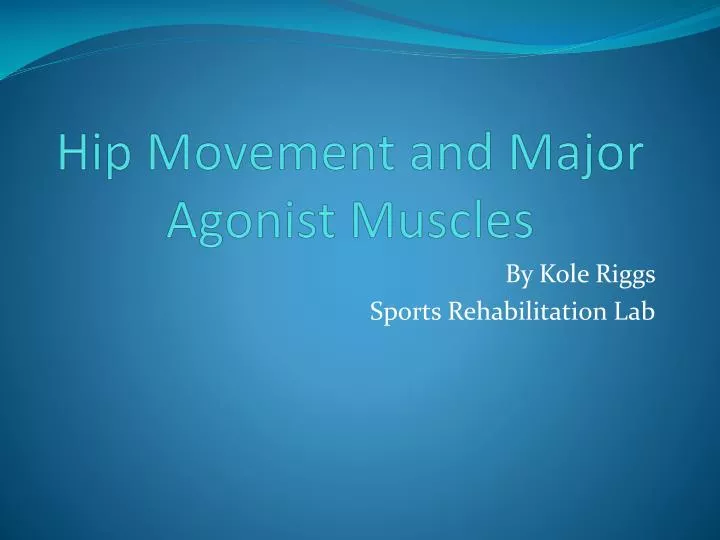 hip movement and major agonist muscles
