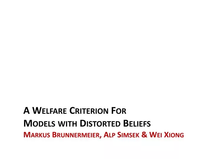 a welfare criterion for models with distorted beliefs markus brunnermeier alp simsek wei xiong