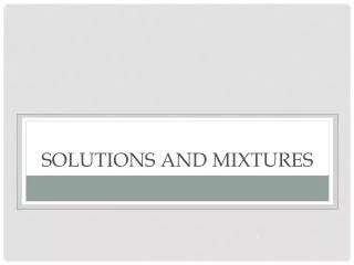 Solutions and mixtures