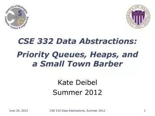 CSE 332 Data Abstractions: Priority Queues, Heaps, and a Small Town Barber