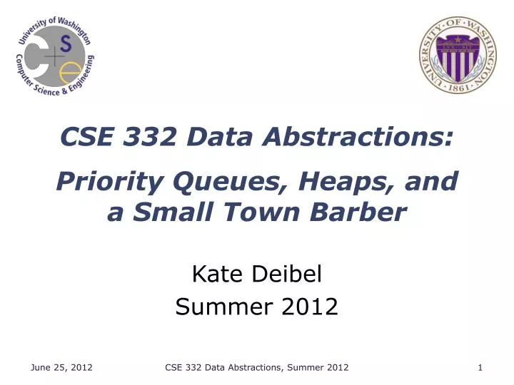 cse 332 data abstractions priority queues heaps and a small town barber