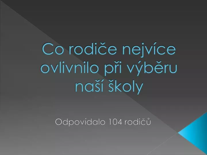 co rodi e nejv ce ovlivnilo p i v b ru na koly