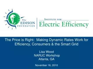 The Price is Right: Making Dynamic Rates Work for Efficiency, Consumers &amp; the Smart Grid