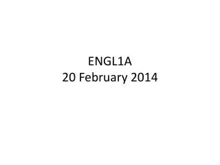 ENGL1A 20 February 2014
