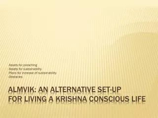 Almvik: An Alternative Set-up for living a Krishna conscious life