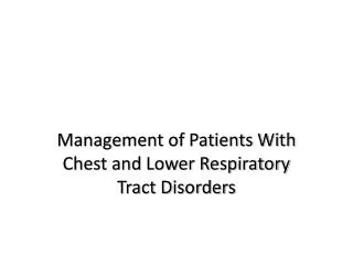 Management of Patients With Chest and Lower Respiratory Tract Disorders