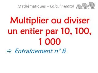 Multiplier ou diviser un entier par 10, 100, 1 000