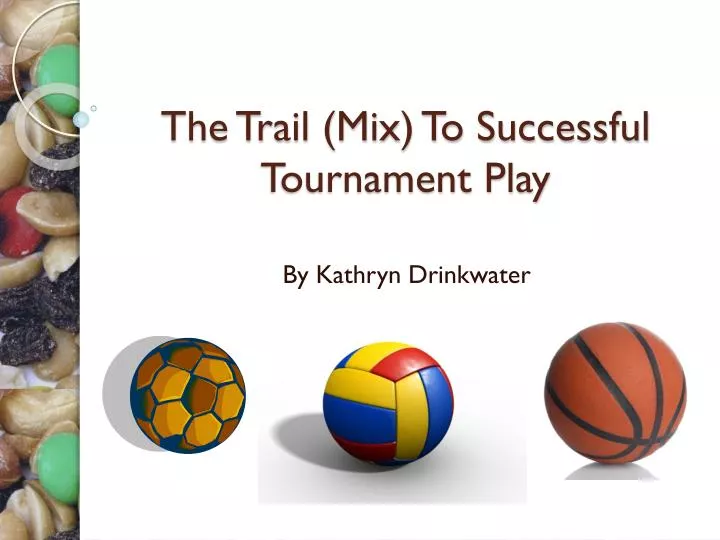 the trail mix to successful tournament play