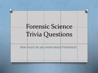 Forensic Science Trivia Questions