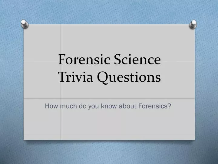 forensic science trivia questions
