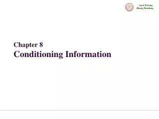 Chapter 8 Conditioning Information