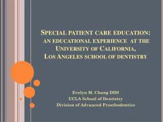 Evelyn M. Chung DDS UCLA School of Dentistry Division of Advanced Prosthodontics