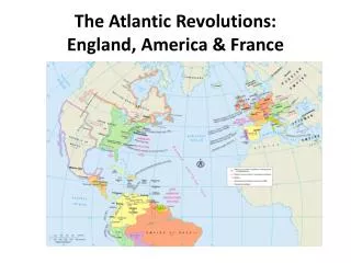 The Atlantic Revolutions : England, America &amp; France