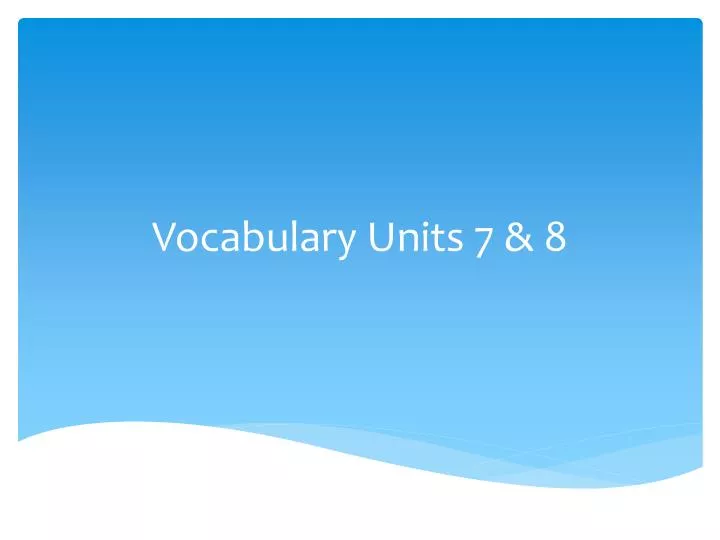 vocabulary units 7 8