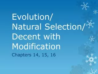 Evolution/ Natural Selection/ Decent with Modification