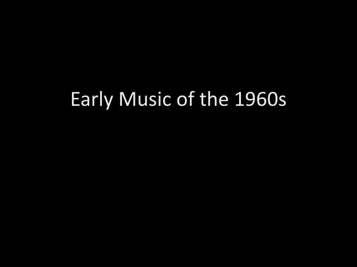 early music of the 1960s