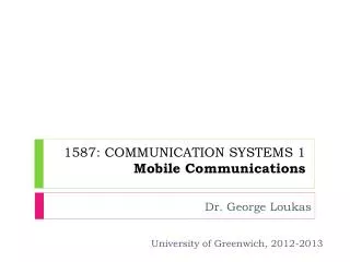 1587: COMMUNICATION SYSTEMS 1 Mobile Communications