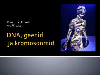 DNA, geenid ja kromosoomid