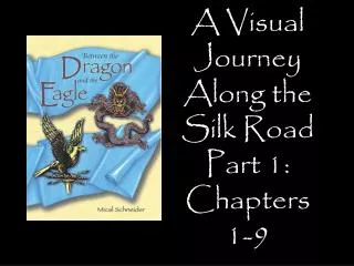 A Visual Journey Along the Silk Road Part 1: Chapters 1-9 Designed by Tamara Anderson