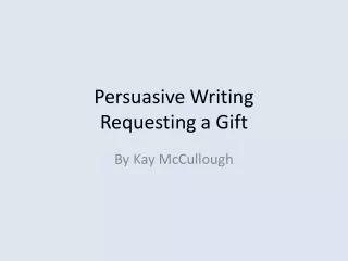 Persuasive Writing Requesting a Gift