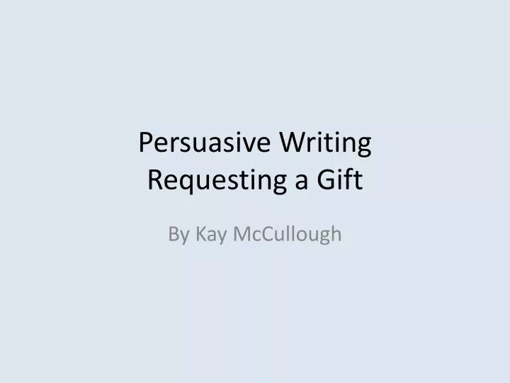 persuasive writing requesting a gift