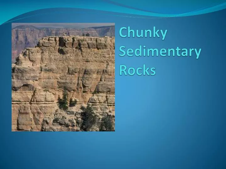 chunky sedimentary rocks