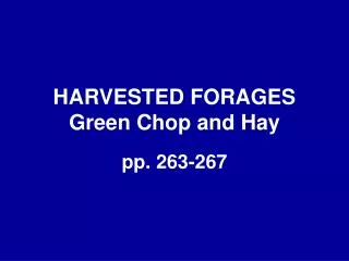 HARVESTED FORAGES Green Chop and Hay