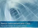 Banco Latinoamericano Corp.