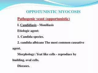 OPPOTUNISTIC MYOCOSIS Pathogenic yeast (opportunistic) I. Candidiasis - Moniliasis