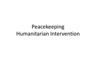 Peacekeeping Humanitarian Intervention
