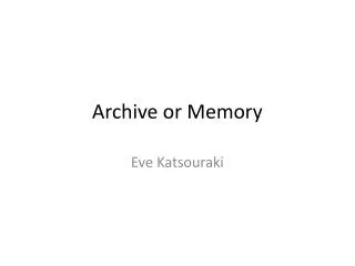 Archive or Memory