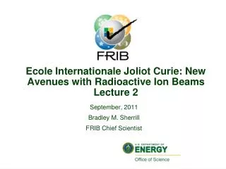 Ecole Internationale Joliot Curie: New Avenues with Radioactive Ion Beams Lecture 2