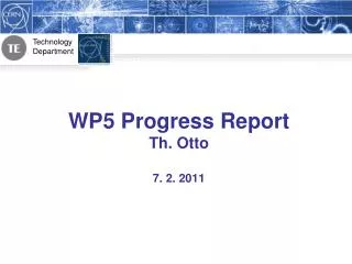 WP5 Progress Report Th. Otto 7. 2. 2011