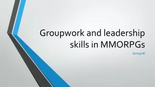 Groupwork and leadership skills in MMORPGs