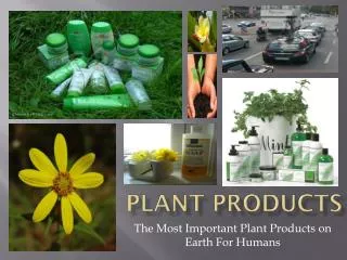 Plant products