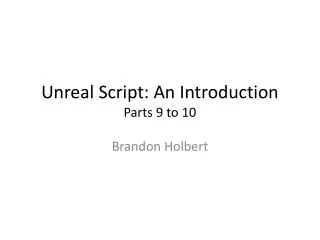 Unreal Script: An Introduction Parts 9 to 10