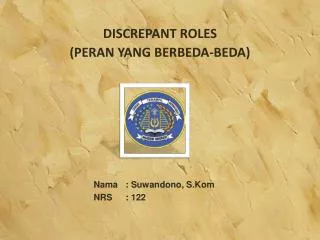 DISCREPANT ROLES (PERAN YANG BERBEDA-BEDA)