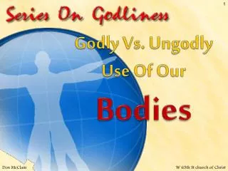 Godly Vs. Ungodly Use Of Our Bodies