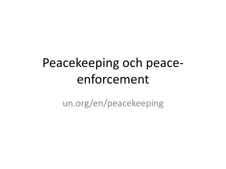 peacekeeping och peace enforcement