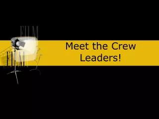 Meet the Crew Leaders!