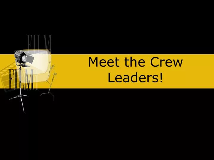 meet the crew leaders