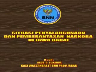 SITUASI PENYALAHGUNAAN DAN PEMBERANTASAN NARKOBA DI JAWA BARAT