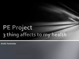 PE Project 3 thing affects to my health