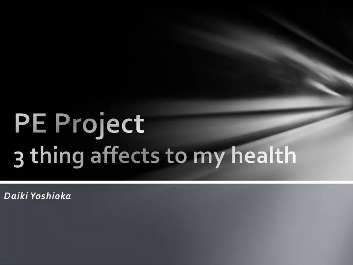 pe project 3 thing affects to my health