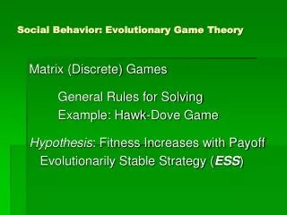 Social Behavior: Evolutionary Game Theory
