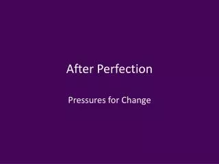 After Perfection